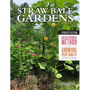 Straw Bale Gardens Complete, Updated Edition: Breakthrough Method for Growing Vegetables Anywhere, Earlier and with No Weeding