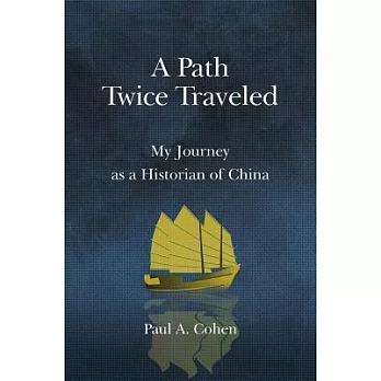 A Path Twice Traveled: My Journey As a Historian of China