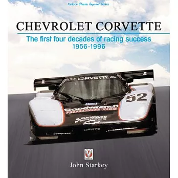 Chevrolet Corvette: The First Four Decades of Racing Success 1956-1996