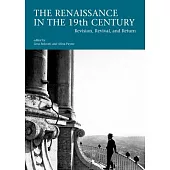 The Italian Renaissance in the 19th Century: Revision, Revival, and Return