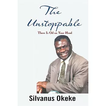 The Unstoppable: There Is Oil on Your Head