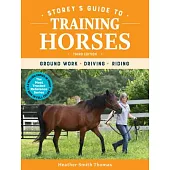 Storey’s Guide to Training Horses, 3rd Edition: Ground Work, Driving, Riding