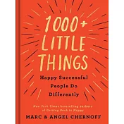 1,000+ Little Things Happy, Successful People Do Differently
