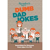 Reader’s Digest Dumb Dad Jokes: Something for Everyone from 6 to 106