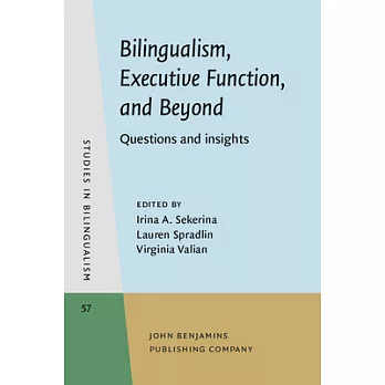 Bilingualism, executive function, and beyond : questions and insights