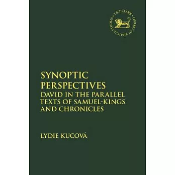Synoptic Perspectives: David in the Parallel Texts of Samuel-Kings and Chronicles