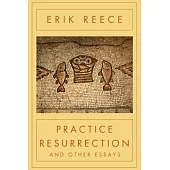Practice Resurrection: And Other Essays