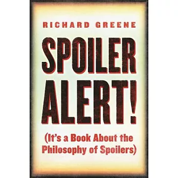 Spoiler Alert!: It’s a Book About the Philosophy of Spoilers