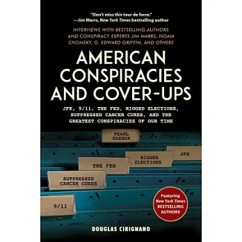American Conspiracies and Cover-Ups: Jfk, 9/11, the Fed, Rigged Elections, Suppressed Cancer Cures, and the Greatest Conspiracies of Our Time