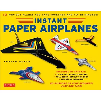 Instant Paper Airplanes: 12 Pop-Out Planes You Tape Together and Fly in Minutes!