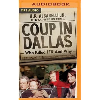Coup in Dallas: Who Killed JFK and Why
