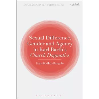 Sexual Difference, Gender, and Agency in Karl Barth’s Church Dogmatics