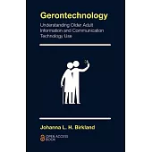 Gerontechnology: Understanding Older Adult Information and Communication Technology Use