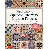 Shizuko Kuroha’s Japanese Patchwork Quilting Patterns: Charming Quilts, Bags, Pouches, Table Runners and More