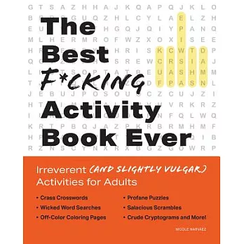 The Best F*cking Activity Book Ever: Irreverent (and Slightly Vulgar) Activities for Adults