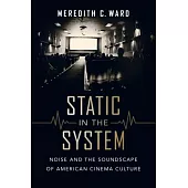 Static in the System: Noise and the Soundscape of American Cinema Culture