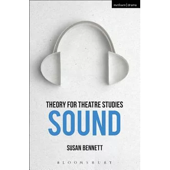 Theory for Theatre Studies: Sound