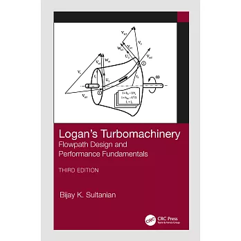 Logan’s Turbomachinery: Flowpath Design and Performance Fundamentals, Third Edition