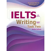 Practical IELTS Strategies 4：IELTS Writing Task Two [Academic Module], 3/E