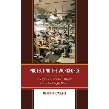 Protecting the Workforce: A Defense of Workers’ Rights in Global Supply Chains