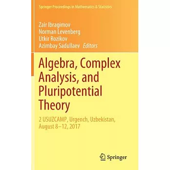 Algebra, Complex Analysis, and Pluripotential Theory: 2 Usuzcamp, Urgench, Uzbekistan, August 8–12, 2017