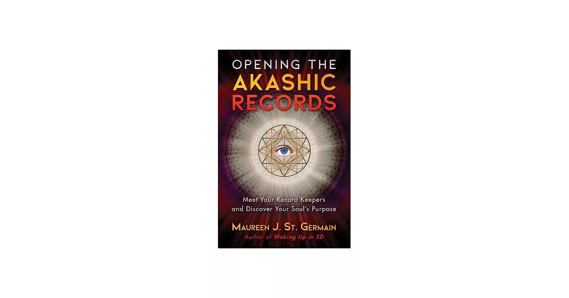 Opening the Akashic Records: Meet Your Record Keepers and Discover Your Soul’s Purpose | 拾書所