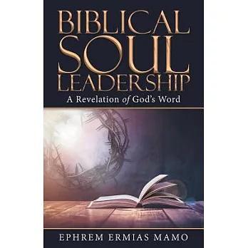 Biblical Soul Leadership: A Revelation of God’s Word