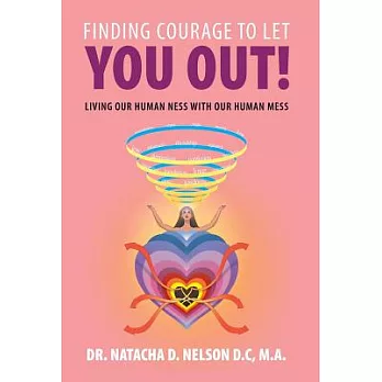 Finding Courage to Let You Out: Living Our Human-ness With Our Human Mess