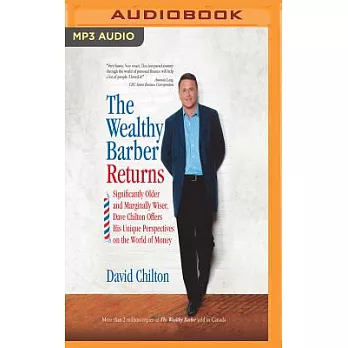 The Wealthy Barber Returns: Significantly Older and Marginally Wiser, Dave Chilton Offers His Unique Perspectives on the World o