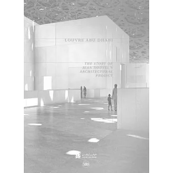 Louvre Abu Dhabi: Story of an Architectural Project