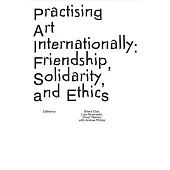 Practising Art Internationally: Friendship, Solidarity, and Ethics