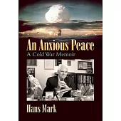 An Anxious Peace: A Cold War Memoir