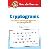 Puzzle Baron Cryptograms: 100 Brain-Challenging Puzzles--From Easy to Hard!