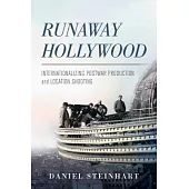 Runaway Hollywood: Internationalizing Postwar Production and Location Shooting
