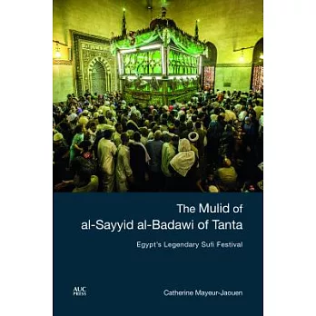 The Mulid of Al-sayyid Al-badawi of Tanta: Egypt’s Legendary Sufi Festival