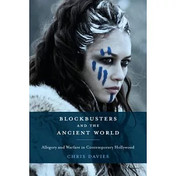 Blockbusters and the Ancient World: Allegory and Warfare in Contemporary Hollywood