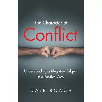 The Character of Conflict: Understanding a Negative Subject in a Positive Way
