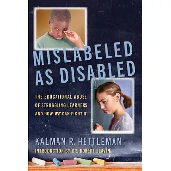 Mislabeled as Disabled: The Educational Abuse of Struggling Learners and How We Can Fight It