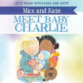 Max and Kate Meet Baby Charlie