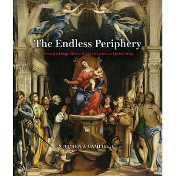 The Endless Periphery: Toward a Geopolitics of Art in Lorenzo Lotto’s Italy