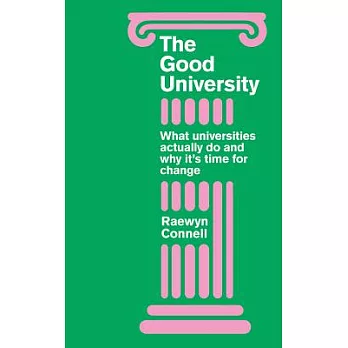 Good University: What Universities Actually Do and Why It’s Time for Radical Change