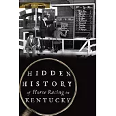 Hidden History of Horse Racing in Kentucky