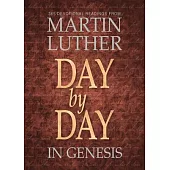 Day by Day in Genesis: 365 Devotional Readings from Martin Luther