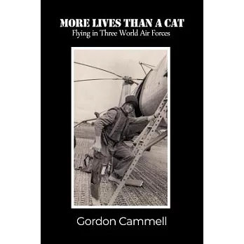 More Lives Than a Cat: Flying in Three World Air Forces
