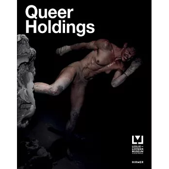 Queer Holdings: A Survey of the Leslie-lohman Museum Collection
