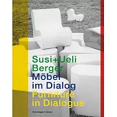 Susi + Ueli Berger: Mobel im Dialog / Furniture in Dialogue