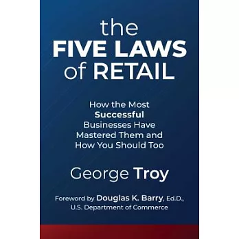 The Five Laws of Retail: How the Most Successful Businesses Have Mastered Them and How You Should Too
