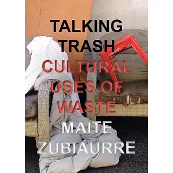 Talking Trash: Cultural Uses of Waste