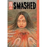 Smashed - Junji Ito Story Collection