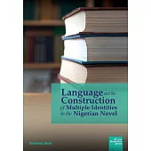 Language and the Construction of Multiple Identities in the Nigerian Novel